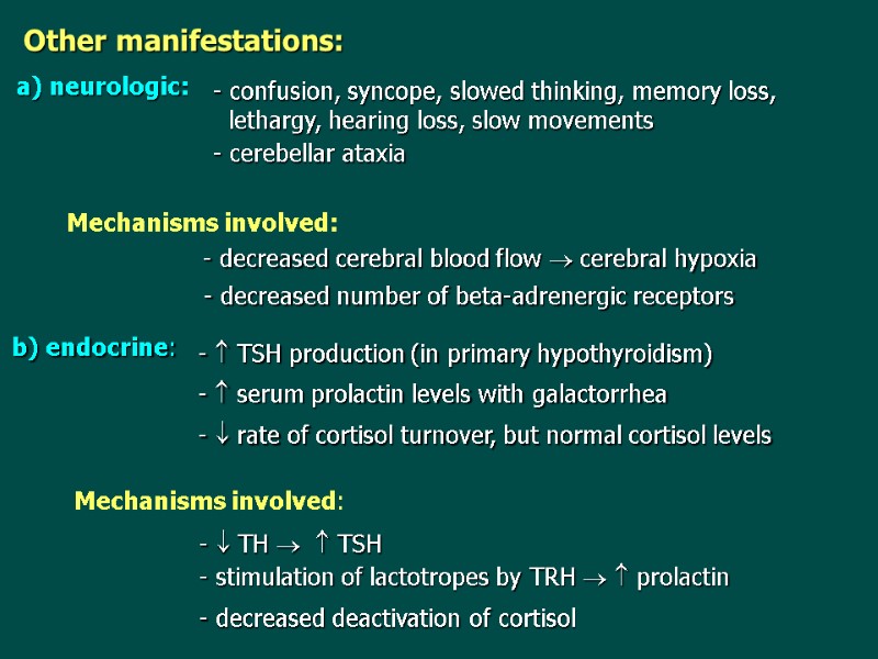 Other manifestations: a) neurologic:  confusion, syncope, slowed thinking, memory loss,   